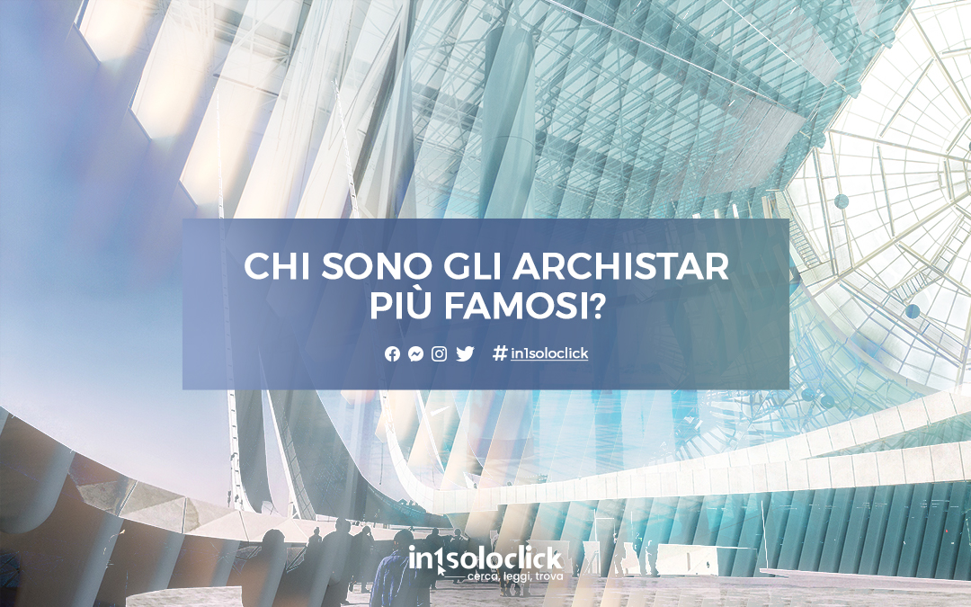Chi sono gli Archistar più famosi?