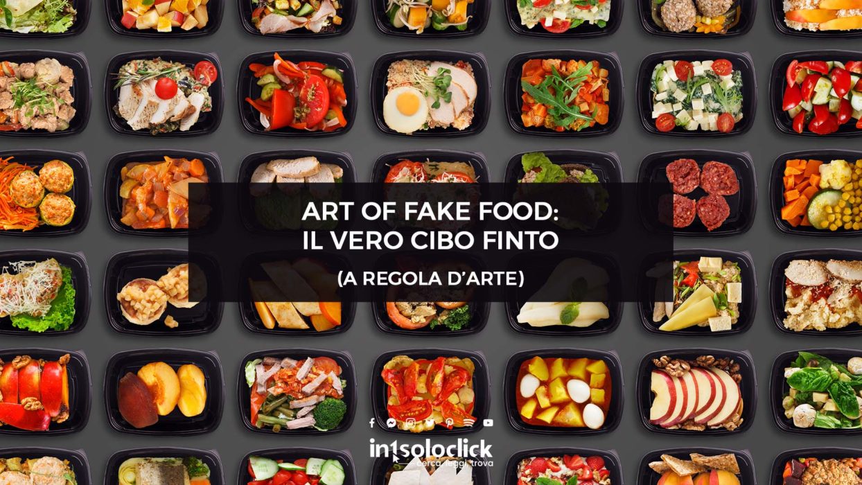 Art of fake food: il vero cibo finto (a regola d'arte)